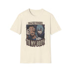 You Do Things To My Body – Anime Meme T-Shirt